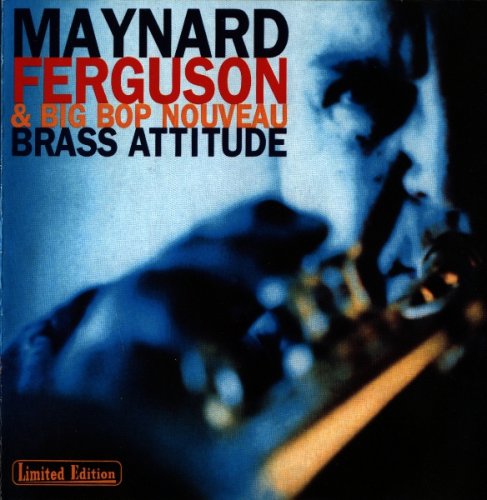 Maynard Ferguson & Big Bop Nouveau - Brass Attitude (1998) FLAC