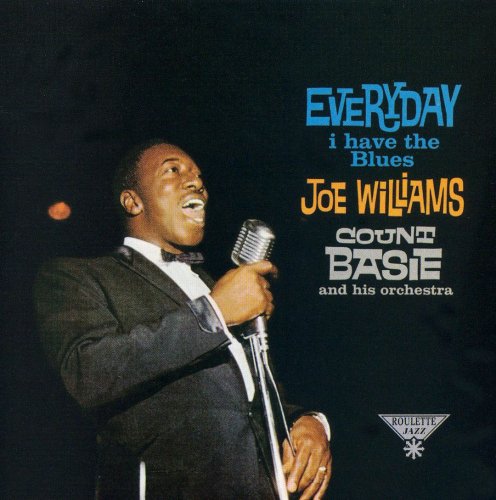 Joe Williams, Count Basie – Every Day I Have The Blues (1957-1959)