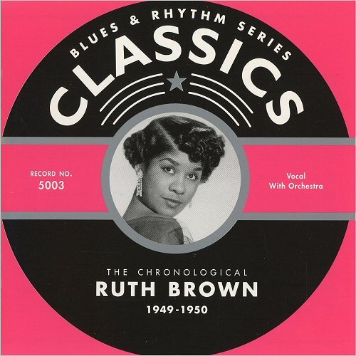 Ruth Brown - Blues & Rhythm Series Classics 5003: The Chronological Ruth Bown 1949-1950 (2001)
