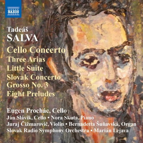 Eugen Prochác, Marian Lejava & Slovak Radio Symphony Orchestra - Tadeás Salva: Cello Concerto; Three Arias; Little Suite; Etc. (2012)