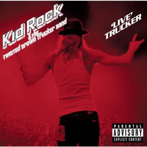 Kid Rock & The Twisted Brown Trucker Band - 'Live' Trucker (2013) [Hi-Res]