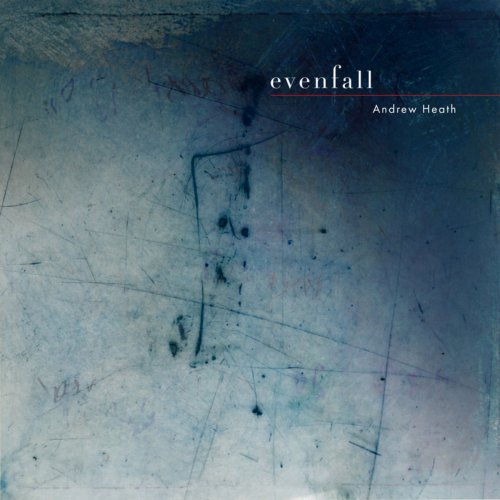 Andrew Heath - Evenfall (2018)