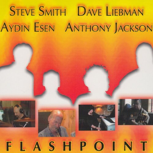 Steve Smith, Dave Liebman, Aydin Esen, Anthony Jackson - Flashpoint (2005)