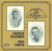 Charlie Feathers / Mac Curtis - Rockabilly Kings (Reissue) (1974/2005)