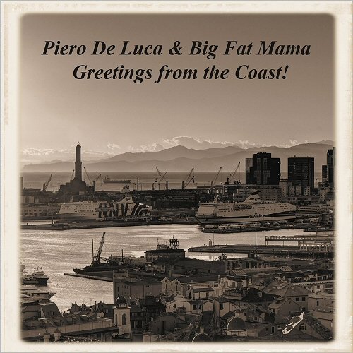 Piero De Luca & Big Fat Mama - Greetings From The Coast! (2018)