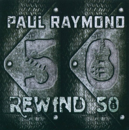 Paul Raymond (Ex-UFO) - Rewind 50 (2015)