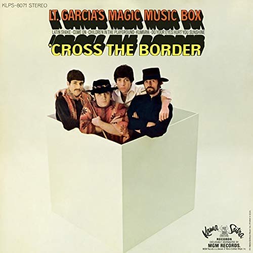 Lt. Garcia's Magic Music Box - Cross the Border (1968/2018)