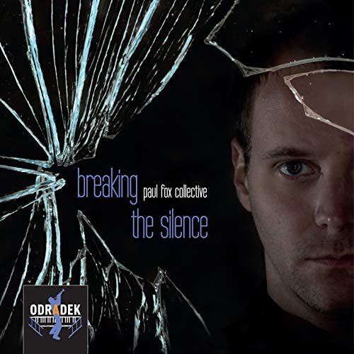 Paul Fox Collective - Breaking the Silence (2015/2018) Hi Res