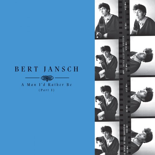 Bert Jansch - A Man I'd Rather Be (Part 1) (2018)