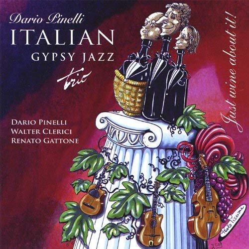 Dario Pinelli Italian Gypsy Jazz Trio - Just Wine About It! (2008)