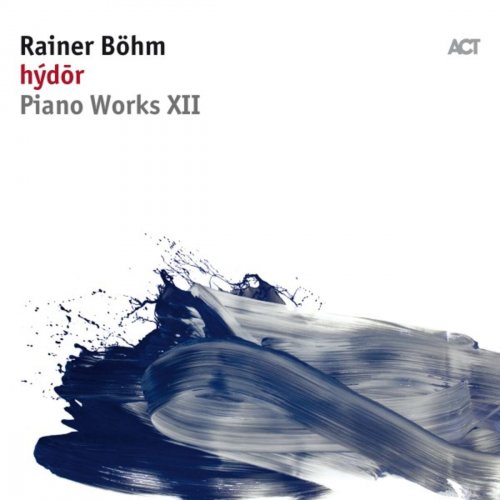 Rainer Böhm - Hýdōr (Piano Works XII) (2018) [Hi-Res]