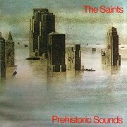 The Saints - Prehistoric Sounds (Reissue) (1978/2007)