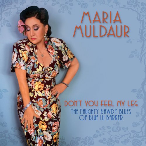 Maria Muldaur - Don't You Feel My Leg: The Naughty Bawdy Blues of Blue Lu Barker (2018)