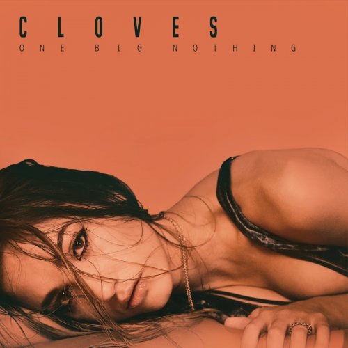 CLOVES - One Big Nothing (2018)