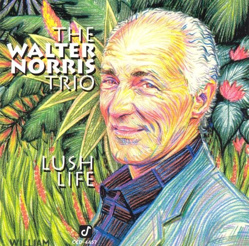 The Walter Norris Trio - Lush Life (1991)