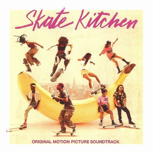 VA - Skate Kitchen (Original Motion Picture Soundtrack) (2018)