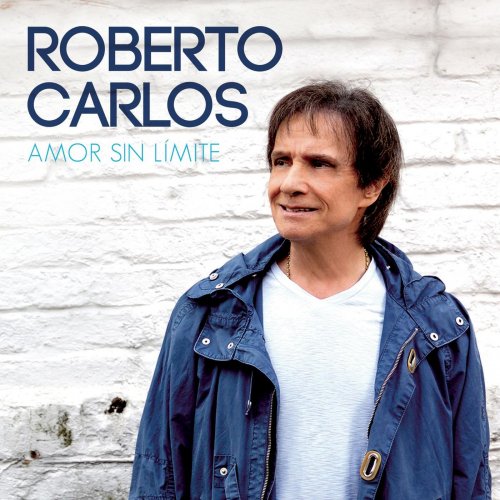 Roberto Carlos - Amor Sin Límite (2018)