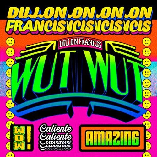 Dillon Francis - WUT WUT (2018)