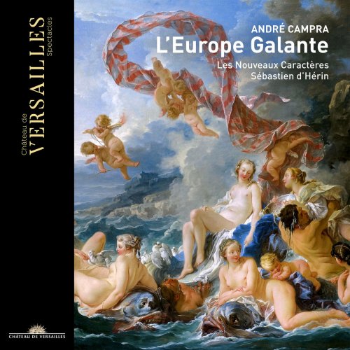 Les Nouveaux Caractères & Sébastien d'Hérin - Campra: L'Europe Galante (2018) [Hi-Res]