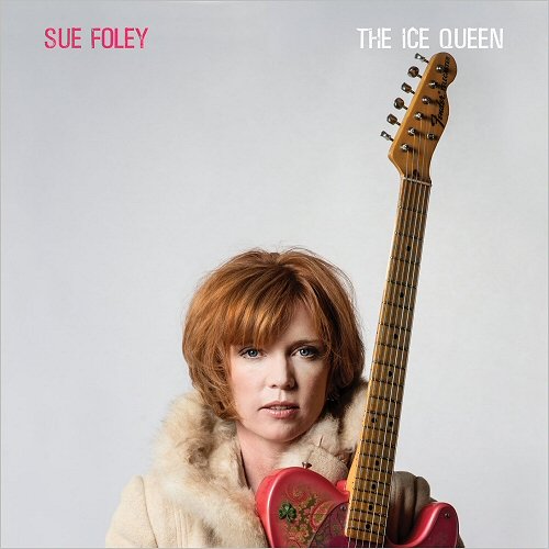 Sue Foley - The Ice Queen (Deluxe Edition) (2018)