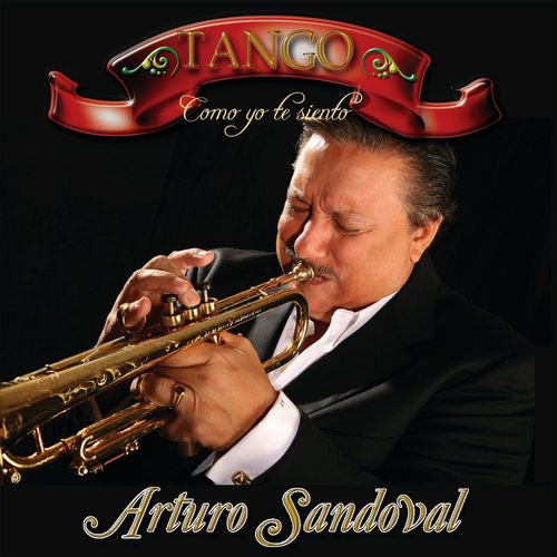 Arturo Sandoval -Tango, Como Yo Te Siento (2012)
