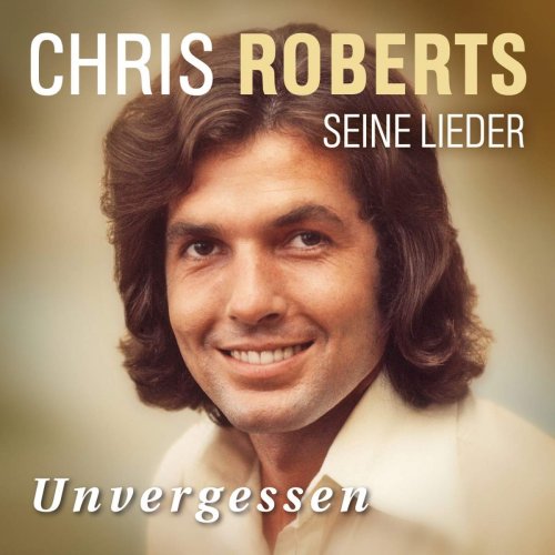 Chris Roberts - Unvergessen-das Beste (2018)