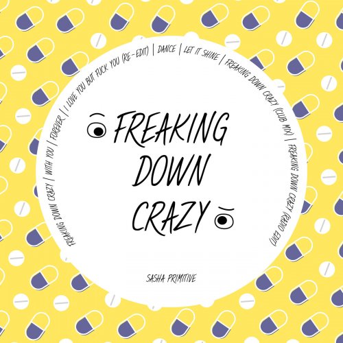 Sasha Primitive - Freaking Down Crazy (2018) FLAC