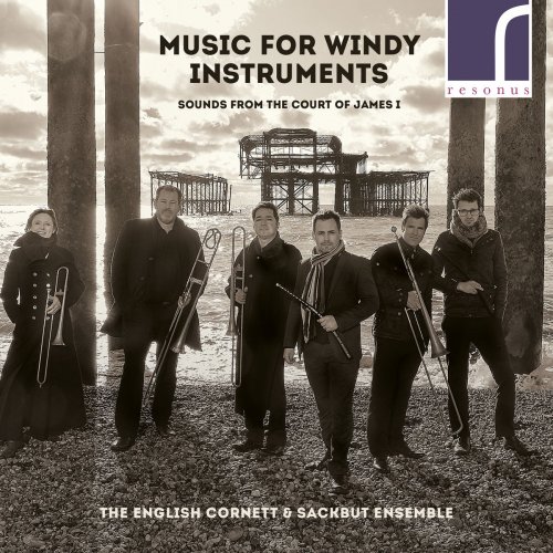 The English Cornett & Sackbut Ensemble - Music for Windy Instruments: Sounds from the Court of James I (2018) [Hi-Res]