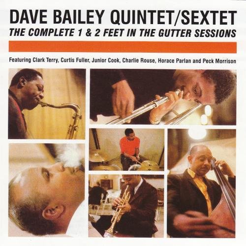 Dave Bailey Quintet/Sextet - The Complete 1 & 2 Feet in the Gutter Sessions (1960-1961)
