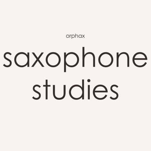 Orphax - Saxophone Studies (2018)