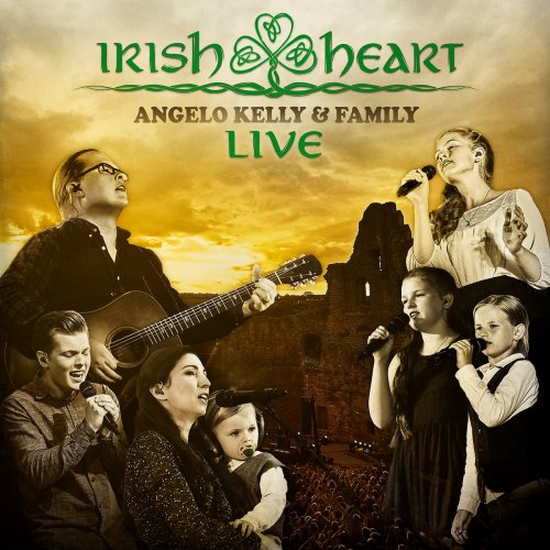 Angelo Kelly & Family - Irish Heart (Live) (2018)