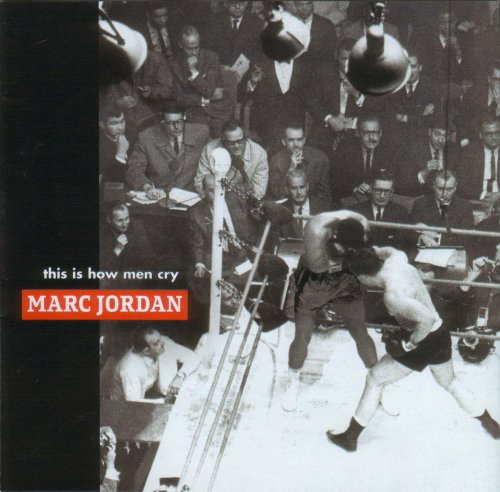 Marc Jordan - This Is How Men Cry (1999)