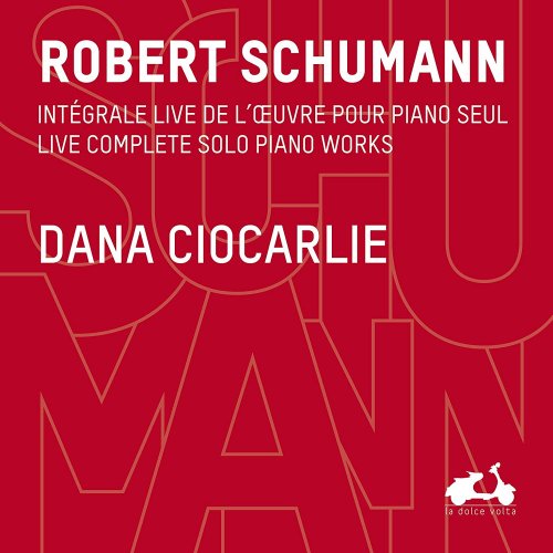 Dana Ciocarlie - Schumann: Live Complete Solo Piano Works (2017) [Hi-Res]