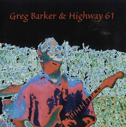 Greg Barker & Highway 61 - Greg Barker & Highway 61 (2004)