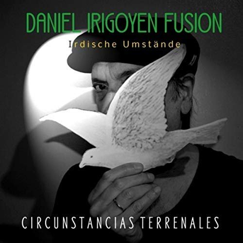 Daniel Irigoyen Fusion - Circunstancias Terrenales (2018)