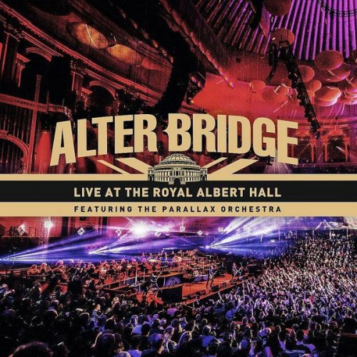 Alter Bridge - Live At The Royal Albert Hall Featuring The Parallax Orchestra (2018) CD Rip