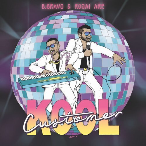 B. Bravo & Kool Customer & Rojai - Kool Customer (2018)