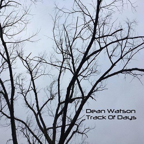 Dean Watson - Track of Days (2018)