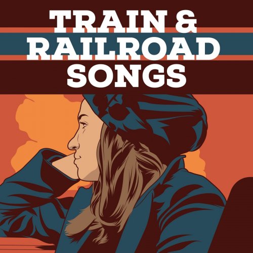 Various Artists - Train & Railroad Songs (2018) FLAC