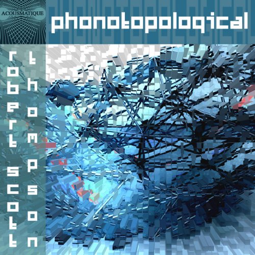 Robert Scott Thompson - Phonotopological (2018)