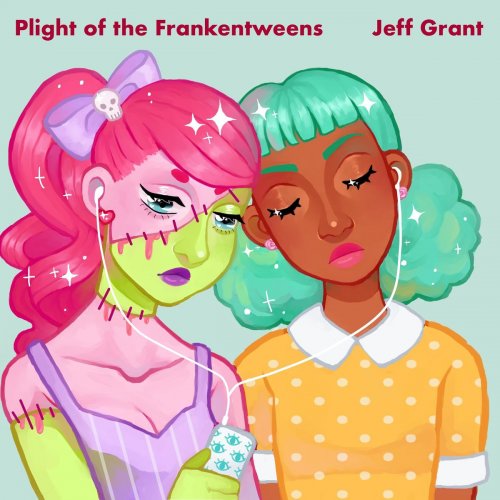 Jeff Grant - Plight of the Frankentweens (2018)