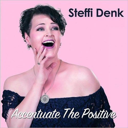 Steffi Denk - Accentuate The Positive (2018)