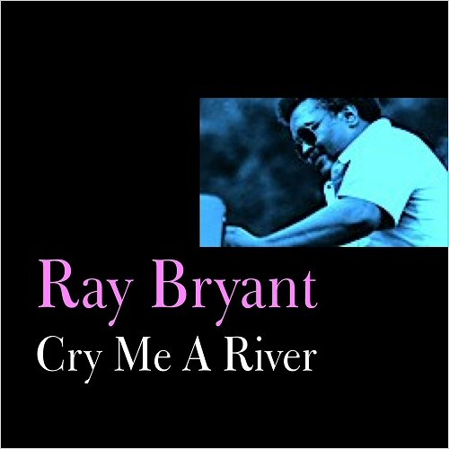 Ray Bryant - Cry Me River (2014)