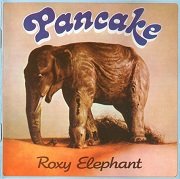 Pancake - Roxy Elephant (Reissue) (1975/2003)