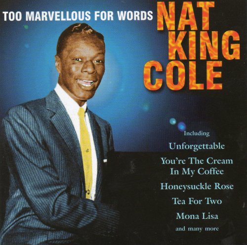 Nat King Cole - Too Marvellous For Words (1998)