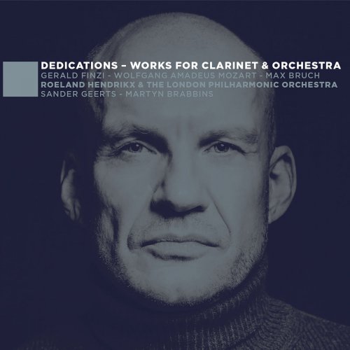 Roeland Hendrikx, London Philharmonic Orchestra & Martyn Brabbins - Dedications - Works for Clarinet & Orchestra (2018) [Hi-Res]