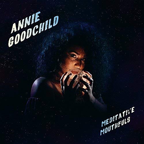 Annie Goodchild - Meditative Mouthfuls (2018) Hi Res