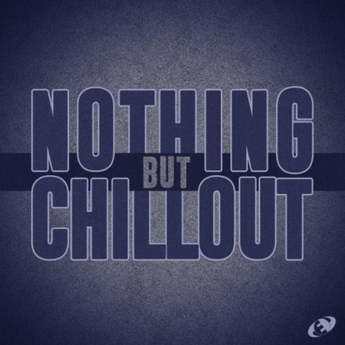 Various Artists - Nothing but Chillout, Vol.04 (2018)