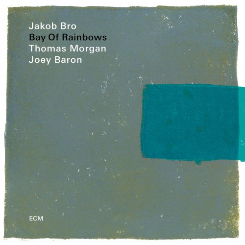 Jakob Bro, Thomas Morgan & Joey Baron - Bay Of Rainbows (Live At The Jazz Standard, New York / 2017) (2018) [Hi-Res]