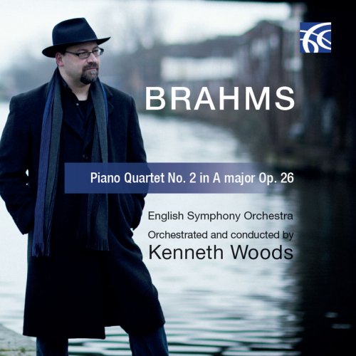 Kenneth Woods & English Symphony Orchestra - Brahms: Piano Quartet No. 2 in a Major, Op. 26 for Orchestra (2018)